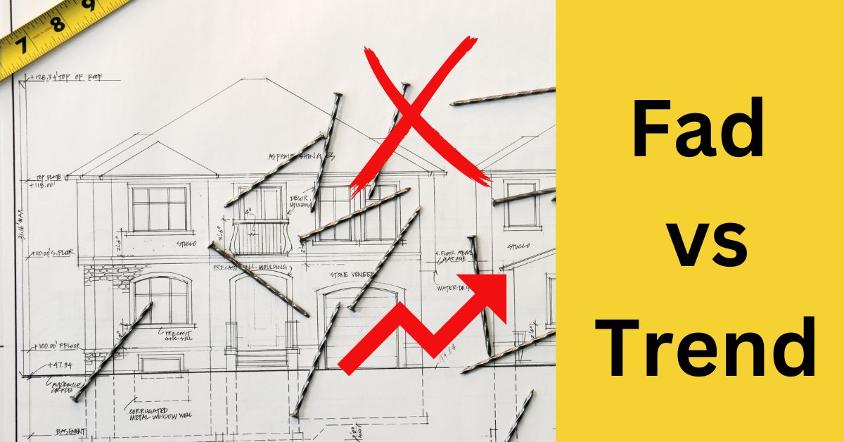 Fad vs Trend in Remodeling