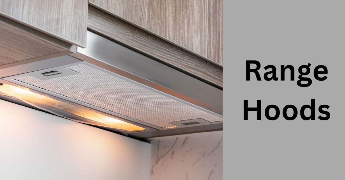 Range Hood Types & Selection