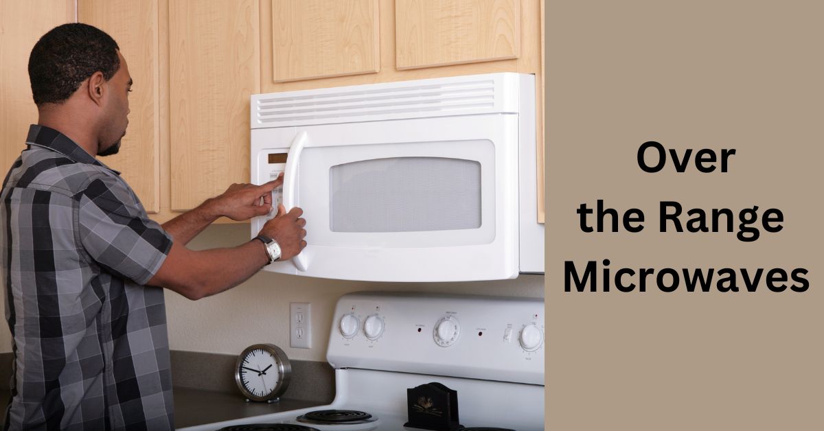 Over-the-Range Microwave Ovens