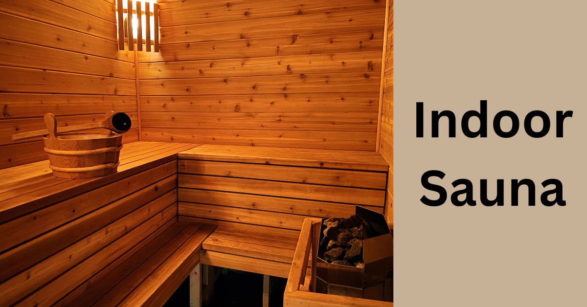 Indoor Saunas –  Wet & Dry Heat Therapy